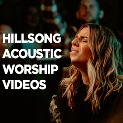 Hillsong Acoustic Worship Videos 