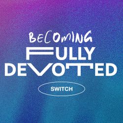 Becoming Fully Devoted - Switch