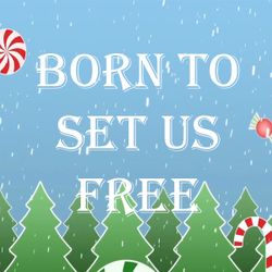 Born To Set Us Free - Go Kids 
