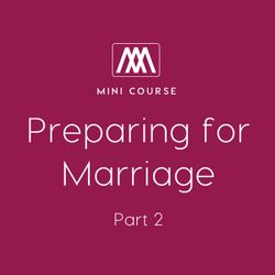 Preparing for Marriage: Part 2