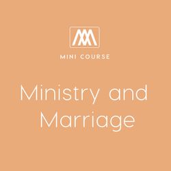 Ministry and Marriage