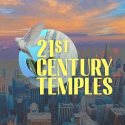 21st Century Temples 