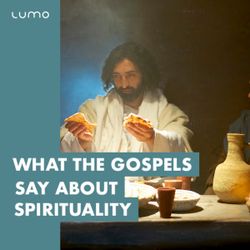 What the Gospels Say About Spirituality 