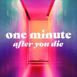 One Minute After You Die