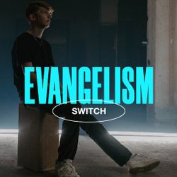 Evangelism - Switch 