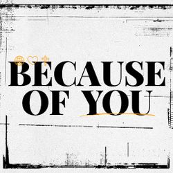 Because of You