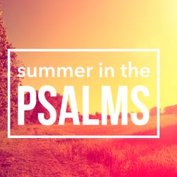 Summer in the Psalms