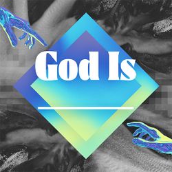 God Is _______