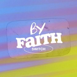 By Faith - Switch