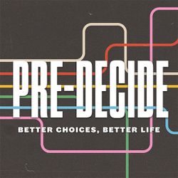 Pre-Decide: Better Choices, Better Life