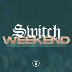 Switch Weekend