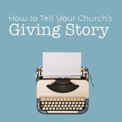 How to Tell Your Church's Giving Story