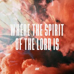 Where the Spirit of the Lord Is