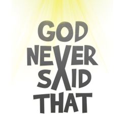 God Never Said That