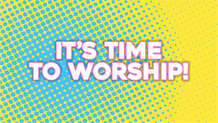It's Time to Worship
