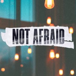 Not Afraid