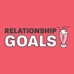 Relationship Goals