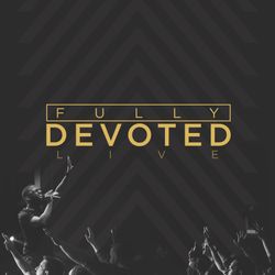 Fully Devoted - Life.Church Worship EP