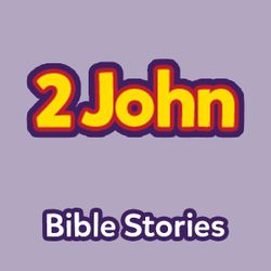 Bible Stories: The Book of 2 John