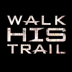 Walk His Trail