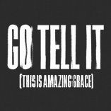 Go Tell It (This is Amazing Grace)