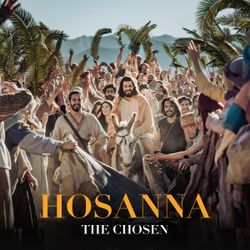 Hosanna: Palm Sunday with The Chosen