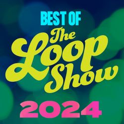 Best of Loop - The Loop Show