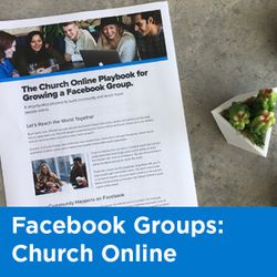 Church Online Playbook: Leveraging Facebook Groups