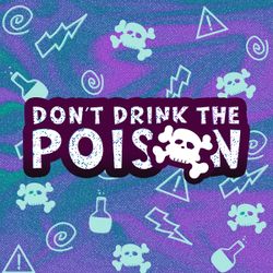 Don't Drink The Poison