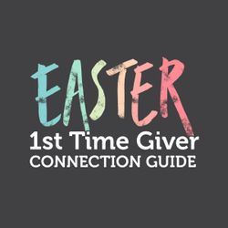 Easter - 1st Time Giver Connection Guide