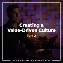 Craig Groeschel Leadership Podcast: Creating a Value-Driven Culture, Part 2 