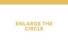 Enlarge the Circle