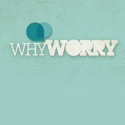 Why Worry?