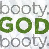 Booty. God. Booty.