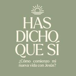 Has dicho que sí - Devocional para nuevos creyentes (Español)