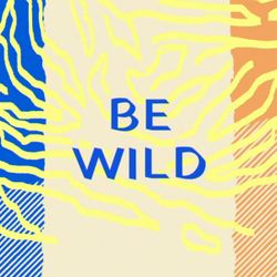 Be Wild - Fuse 