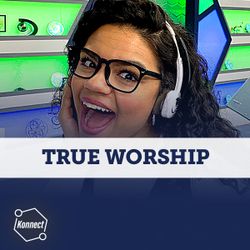True Worship - Konnect HQ, Stand Alone Episode
