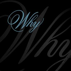 Why?