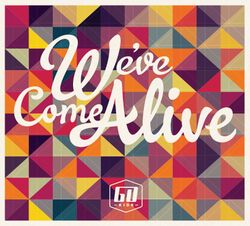 We've Come Alive