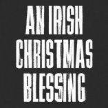 An Irish Christmas Blessing