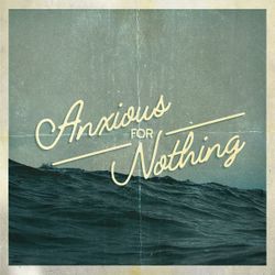 Anxious for Nothing 