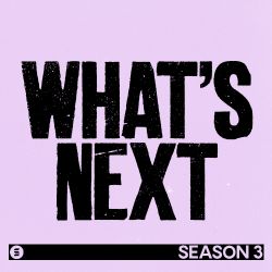 What's Next?