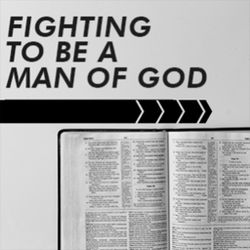Fighting to be a Man of God