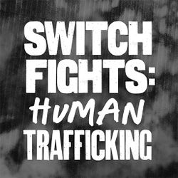 Switch Fights: Human Trafficking - Switch