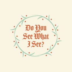 Do You See What I See?