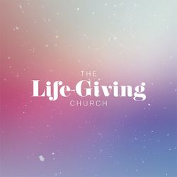 The Life-Giving Church