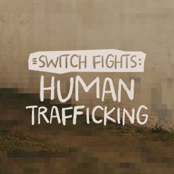Switch Fights: Human Trafficking - Switch