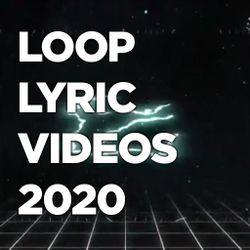 Loop Lyric Videos 