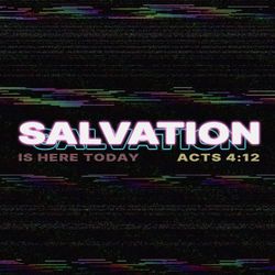 Salvation Is Here Today 