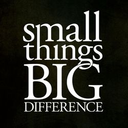 Small Things, Big Difference